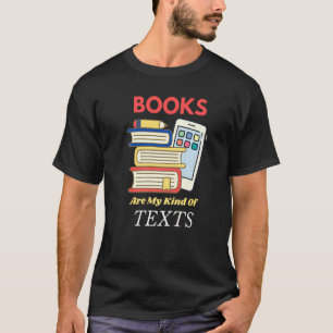 Books Are My Kind Of Texts Librarian Literacy T-Shirt