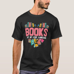 Books Are My Love Language Reading Bookworm Read T-Shirt