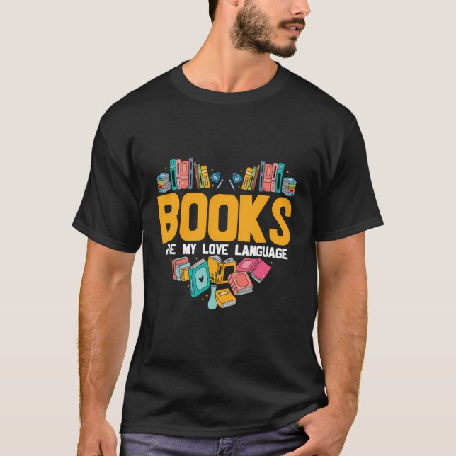 Books Are My Love Language Reading Bookworm T-Shirt (Front)