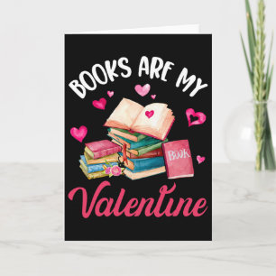 Books Are My Valentine Day Funny Quote For Book Card