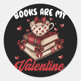 Books Are My Valentine Day Funny Quote For Book Lo Classic Round Sticker