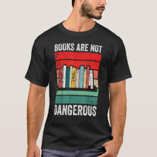 Books Are Not Dangerous Banned Books T-Shirt