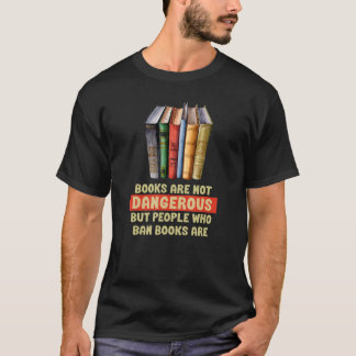 BOOKS are not dangerous, book banners are. ANtI bo T-Shirt