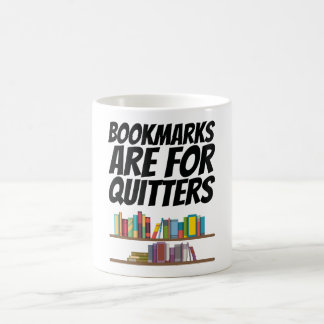 Books - Bookmarks Are For Quitters Coffee Mug