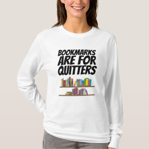 Books - Bookmarks Are For Quitters T-Shirt