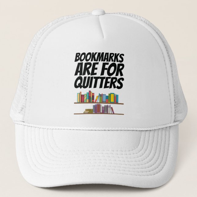 Books - Bookmarks Are For Quitters Trucker Hat (Front)