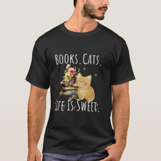 Books Cats Life Is Sweet Cat Book Lovers Reading B T-Shirt