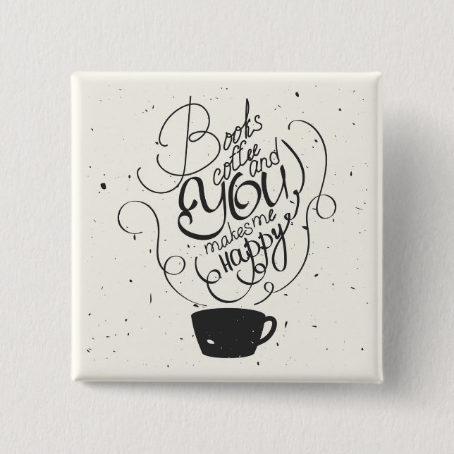 Books Coffee And You Makes Me Happy 2 Inch Square Button (Front)