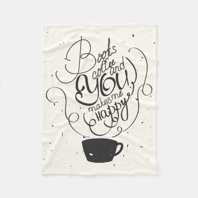 Books Coffee And You Makes Me Happy Fleece Blanket (Front)