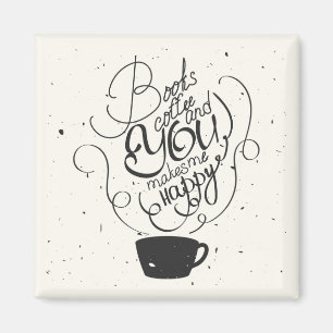 Books Coffee And You Makes Me Happy Magnet