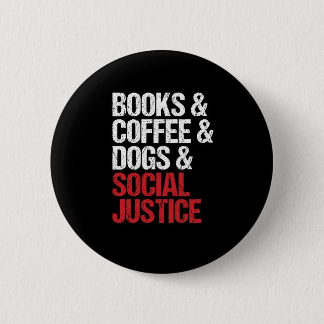 Books Coffee Dogs Social Justice Equality Gift 2 Inch Round Button (Front)