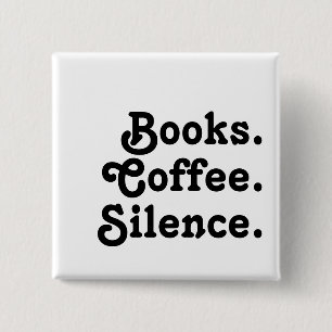 “Books. Coffee. Silence."   Minimalist  2 Inch Square Button