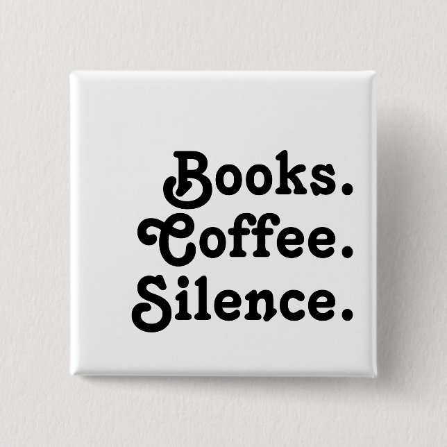 “Books. Coffee. Silence." | Minimalist  2 Inch Square Button (Front)