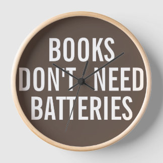 Books don't need batteries. clock