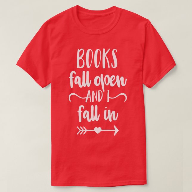 Books Fall Open And I Fall In T-Shirt (Design Front)
