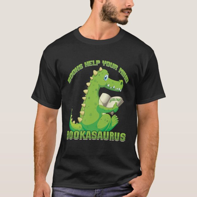 Books help your mind grow Bookasaurus Reading Teac T-Shirt (Front)