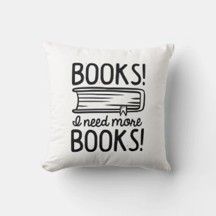 Books! I Need More Books! Throw Pillow