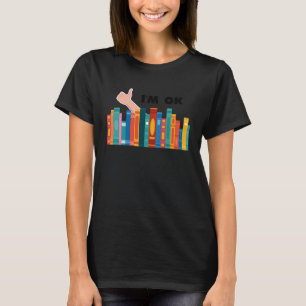 Books I'm Ok Reading Library Book Collection Bookw T-Shirt