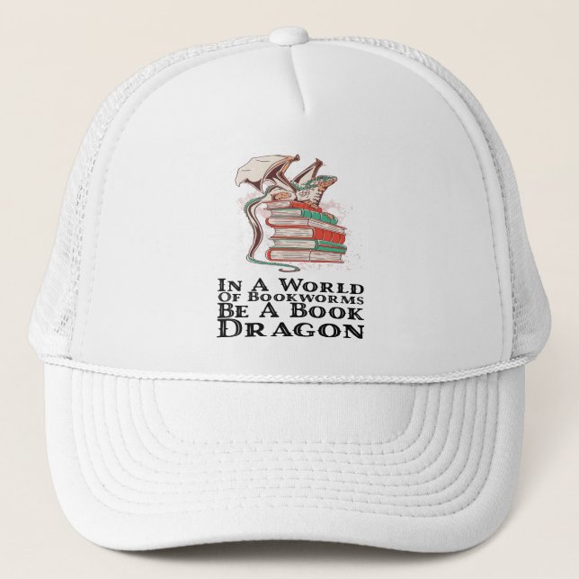 Books - In A World Of Bookworms Be A Book Dragon Trucker Hat (Front)