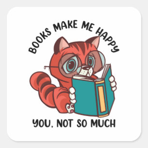 Books Make me Happy you, not so Much Square Sticker