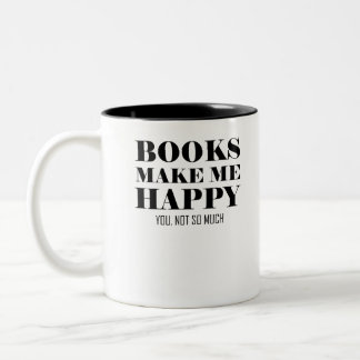 Books Make Me Happy You Not So Much Two-Tone Coffee Mug