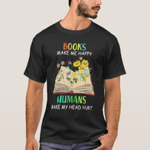 Books Makes Me Happy Humans Make My Head Hurt T-Shirt