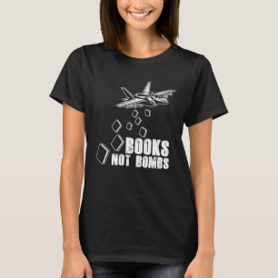Books Not Bombs Book  Reader Reading Literature T-Shirt