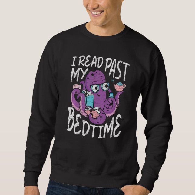 Books Octopus I Read Past My Bedtime  Sweatshirt (Front)