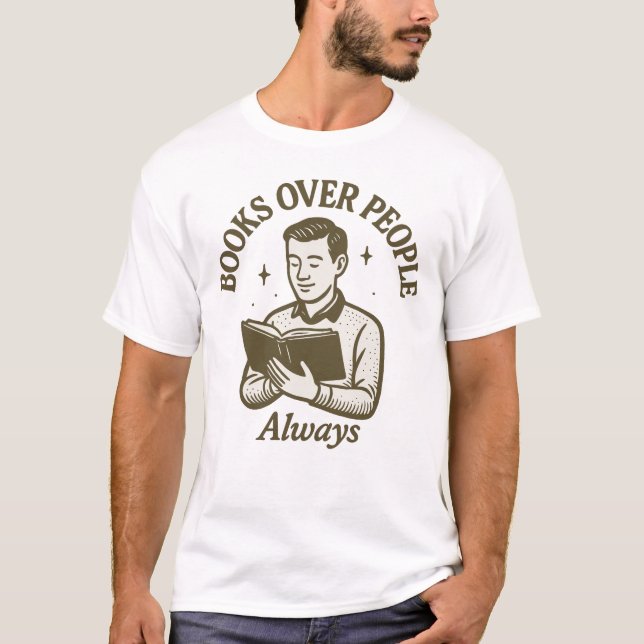 Books Over People Funny Introvert Reader Design T-Shirt (Front)