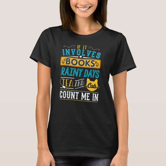 Books Rainy Days Tea Cats Bookish Bookworm Librari T-Shirt (Front)