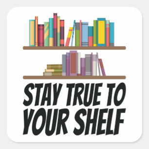 Books - Stay True To Your Shelf Square Sticker