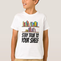 Books - Stay True To Your Shelf