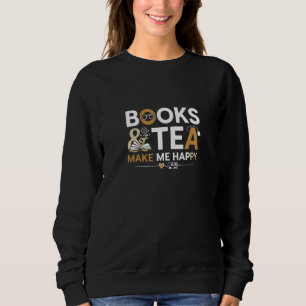 Books Tea Make Me Happy Cute Bibliophile T-Shirt Sweatshirt