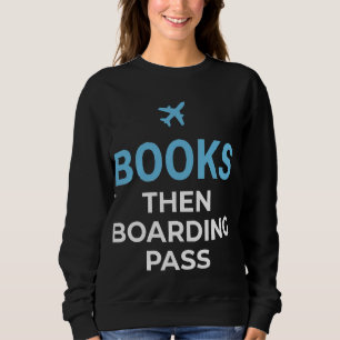 Books Then Boarding Pass Sweatshirt – Book Lover 