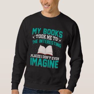 Books Took Me To Places  Book Reader Reading Graph Sweatshirt