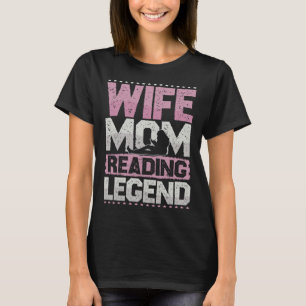 Books Wife Mom Reading Legend Reading Women T-Shirt