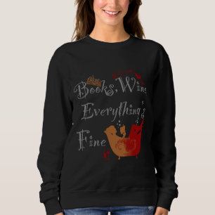 Books Wine Everything Fine Sweatshirt
