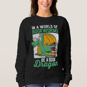 Bookworm  Be A Book Dragon Book Sweatshirt