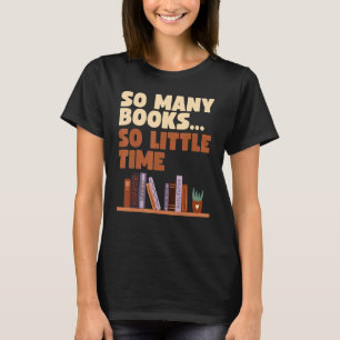 Bookworm  Book  So Many Books Little Time T-Shirt