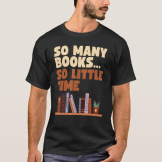 Bookworm Book So Many Books Little Time T-Shirt