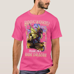 Bookworm Please Im A Book Dragon Funny Quotes T-Shirt