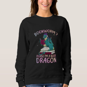 Bookworm Please I'm A Book Dragon Sweatshirt