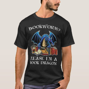 Bookworm Please Im A Book Dragon T-Shirt