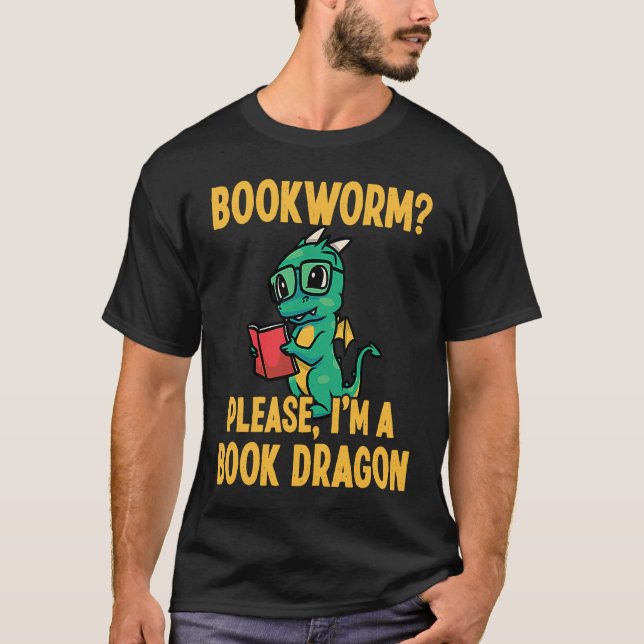 Bookworm Please I'm Book  Dragon T-Shirt (Front)