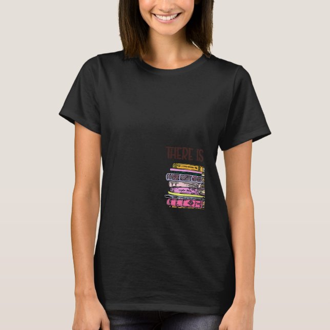 Bookworm There Is No Such Thing As Too Many Books  T-Shirt (Front)