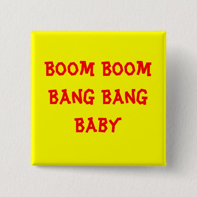 Boom Boom Bang Bang Baby 2 Inch Square Button (Front)