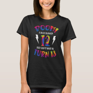 Boom I Just Turned 12 But Can Not Wait To Turn 13 T-Shirt