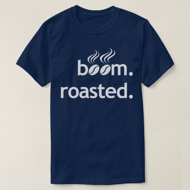 Boom Roasted Beans Funny Barista Coffee Espresso 3 T-Shirt (Design Front)