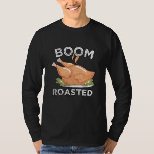 Boom. Roasted. Funny Turkey Thanksgiving T-Shirt