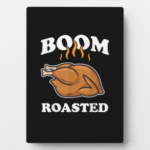 Boom Roasted Happy Thanksgiving Funny Turkey Gift  Plaque